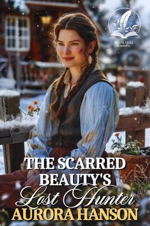 The Scarred Beauty's Lost Hunter: A Historical Western Romance Novel by Aurora Hanson
