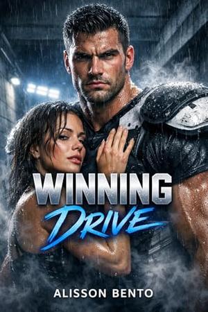 Winning Drive: A Forced Proximity Sports Romance by Alisson Bento