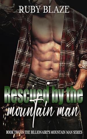 Rescued by the Mountain Man by Ruby Blaze