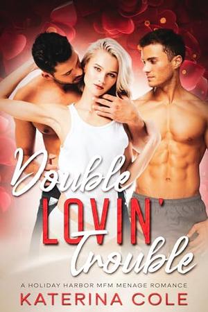 Double Lovin' Trouble: Why Choose Romance by Katerina Cole