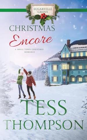 Christmas Encore (A Small Town Christmas Romance): Sugarville Grove, Book 10 by Tess Thompson