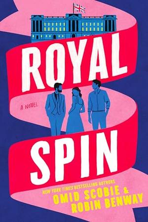 Royal Spin by Omid Scobie, Robin Benway