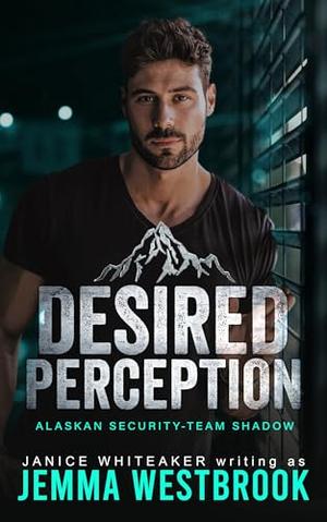 Desired Perception by Jemma Westbrook, Janice Whiteaker