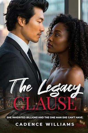 The Legacy Clause : BWAM, Workplace, Over 40s, Later In Life, Forbidden, Billionaire Romance by Cadence Williams, BWWM Club