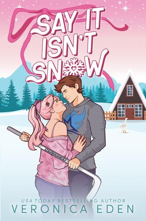 Say It Isn't Snow by Veronica Eden