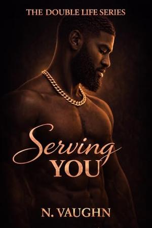 Double Life: Serving You by Nico Vaughn