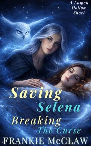 Saving Selena: Breaking the Curse by Frankie McClaw