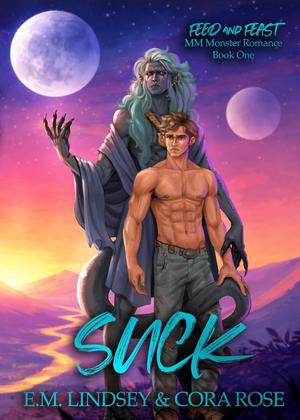 Suck  by Cora Rose, E.M. Lindsey