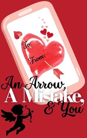 An Arrow, A Mistake, & You by Wolf Gunnar