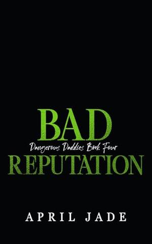 Bad Reputation by April Jade