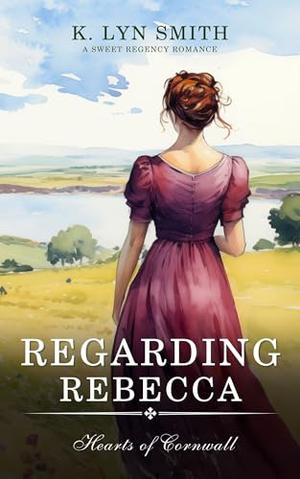 Regarding Rebecca (Hearts of Cornwall #7)