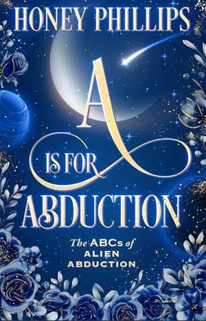 A is for Abduction by Honey Phillips