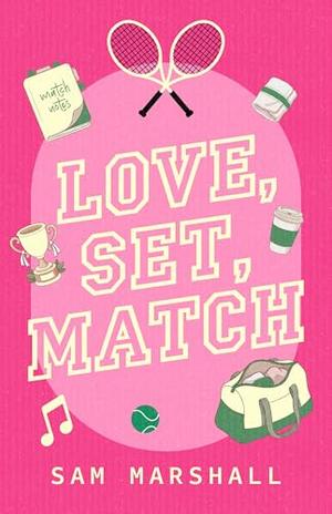 Love, Set, Match: A Slow Burn Tennis Sports Romance by Sam Marshall