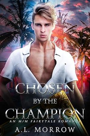 Chosen by the Champion by A.L. Morrow