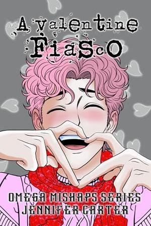 A Valentine Fiasco: MM Omegaverse romance, Valentine's Day novella by Jennifer Carter