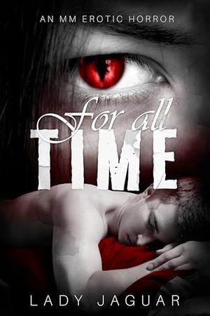 For All Time: An erotic horror novella by Lady Jaguar, Jayne Lockwood