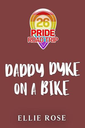 Daddy Dyke on a Bike: A Sapphic Pride 2026 Roadtrip Romance (Pride Road Trip 2026 #7)