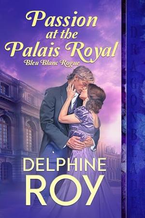 Passion at the Palais Royal by Delphine Roy