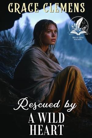 Rescued by a Wild Heart: An Inspirational Romance Novel by Grace Clemens