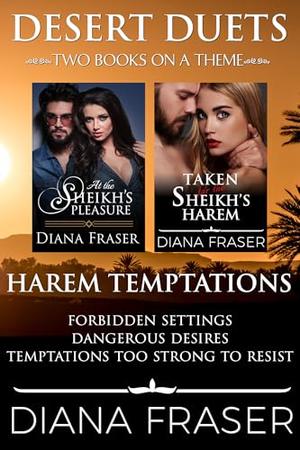 Harem Temptations: Desert Sheikh Duets -- two books on a theme by Diana Fraser