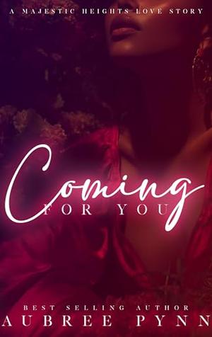 Coming for You: A Majestic Heights Love Story by Aubreé Pynn