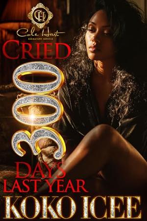Cried 300 Days Last Year: An Unhinged Mafia Romance: Standalone by Koko Icee