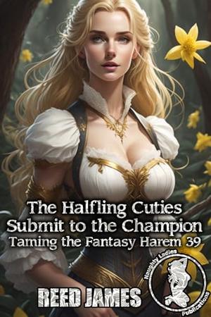 The Halfling Cuties Submit to the Champion (Taming the Fantasy Harem #39)