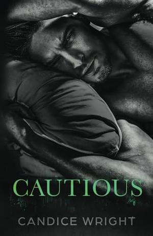 Cautious: A small town romance by Candice Wright
