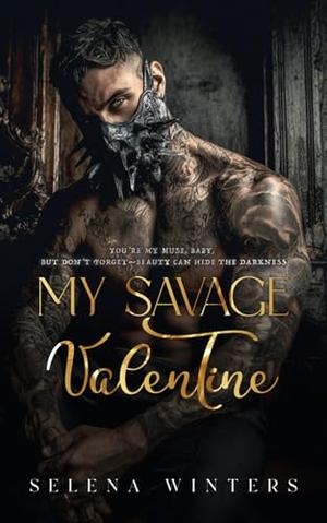 My Savage Valentine: A Dark Serial Killer Romance by Selena Winters