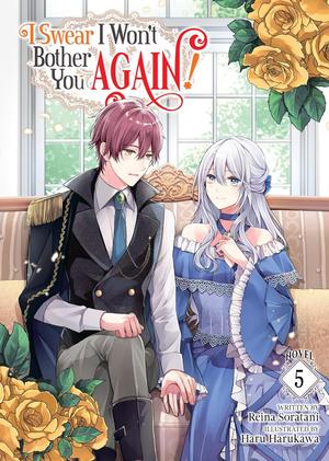 I Swear I Won't Bother You Again! (Light Novel) Vol. 5 (I Swear I Won't Bother You Again! (Light Novel) #5) by Reina Soratani