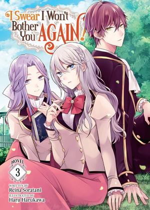 I Swear I Won't Bother You Again! (Light Novel) Vol. 3 (I Swear I Won't Bother You Again! (Light Novel) #3) by Reina Soratani