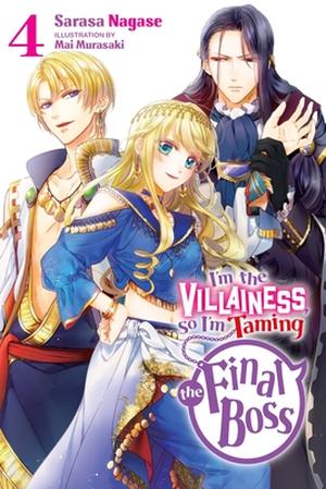 I'm the Villainess, So I'm Taming the Final Boss (Light Novel), Vol. 4 (悪役令嬢なのでラスボスを飼ってみました (小説) [Akuyaku Reijo nano de Last Boss wo Kattemimashita (Light Novel)] #4) (I'm the Villainess, So I'm Taming the Final Boss, Vol. 4 #4)
