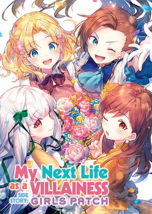 My Next Life as a Villainess Side Story: Girls Patch by Satoru Yamaguchi, Okara Okara, Kinona, Nacht, Sato Kamegoya, Yuu Kuroto, Yuu Nonaka, Dan Kanda, Makoto Sakurai, Peke
