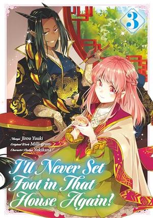 I’ll Never Set Foot in That House Again! (Manga) Volume 3 (I'll Never Set Foot in That House Again! (Manga) #3) by Milli-gram, Emily Hemphill, Jirou Yuuki