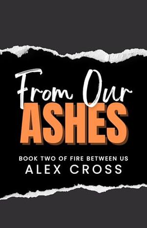 From Our Ashes: Book Two by Alex Cross