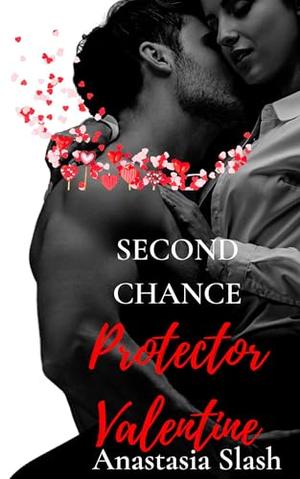 Second Chance Valentine Protector: A Second Chance Friends to lovers Age Gap Romance by Anastasia Slash