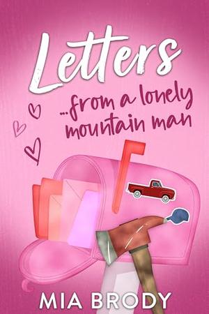 Letters from a Lonely Mountain Man by Mia Brody