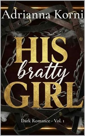 HIS bratty GIRL by Adrianna Korni