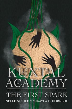 Kuxtal Academy: The First Spark (Kuxtal Academy #2)