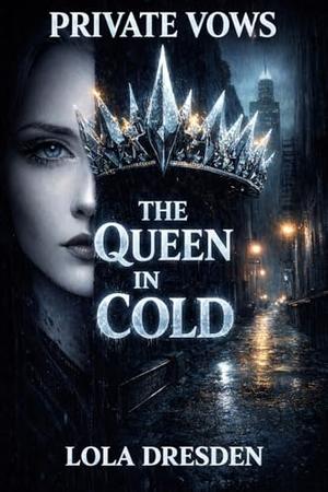 The Queen in the Cold by Lola Dresden