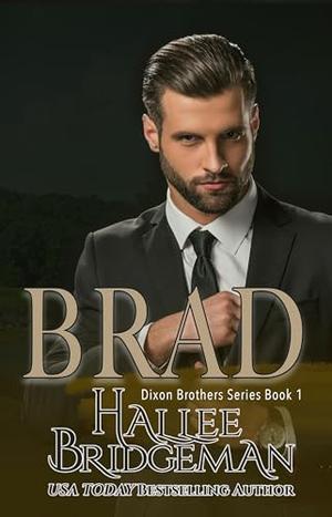 Brad: Book 1 of the Dixon Brothers series by Hallee Bridgeman