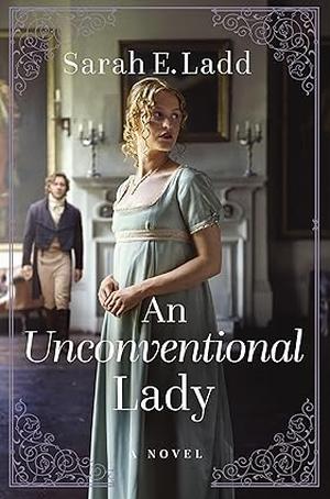 An Unconventional Lady by Sarah E. Ladd