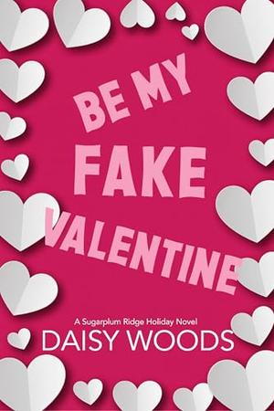 Be My Fake Valentine (Sugarplum Ridge #3)