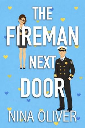 The Fireman Next Door: A Sweet Small Town Romance by Nina Oliver