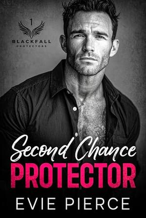 Second Chance Protector: A Forbidden Enemies to Lovers Romance by Evie Pierce