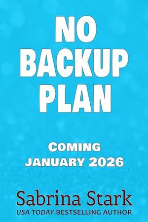 No Backup Plan by Sabrina Stark