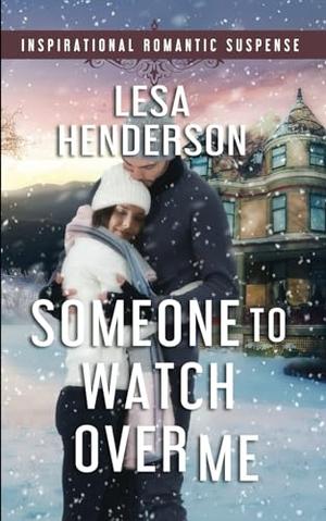 Someone to Watch over Me by Lesa Henderson