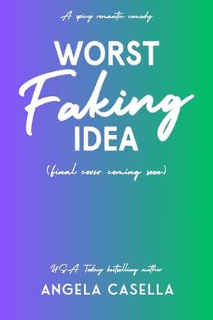 Worst Faking Idea by Angela Casella