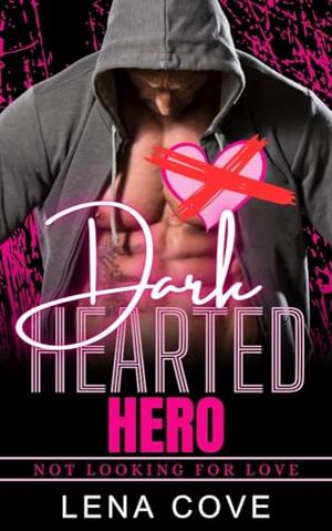Dark Hearted Hero (Not Looking For Love #8)