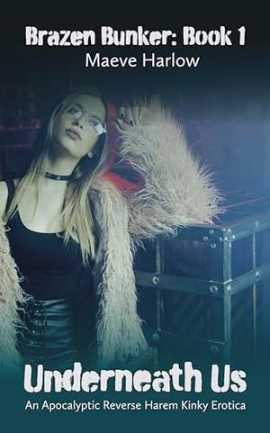 Underneath Us (Brazen Bunker #1)